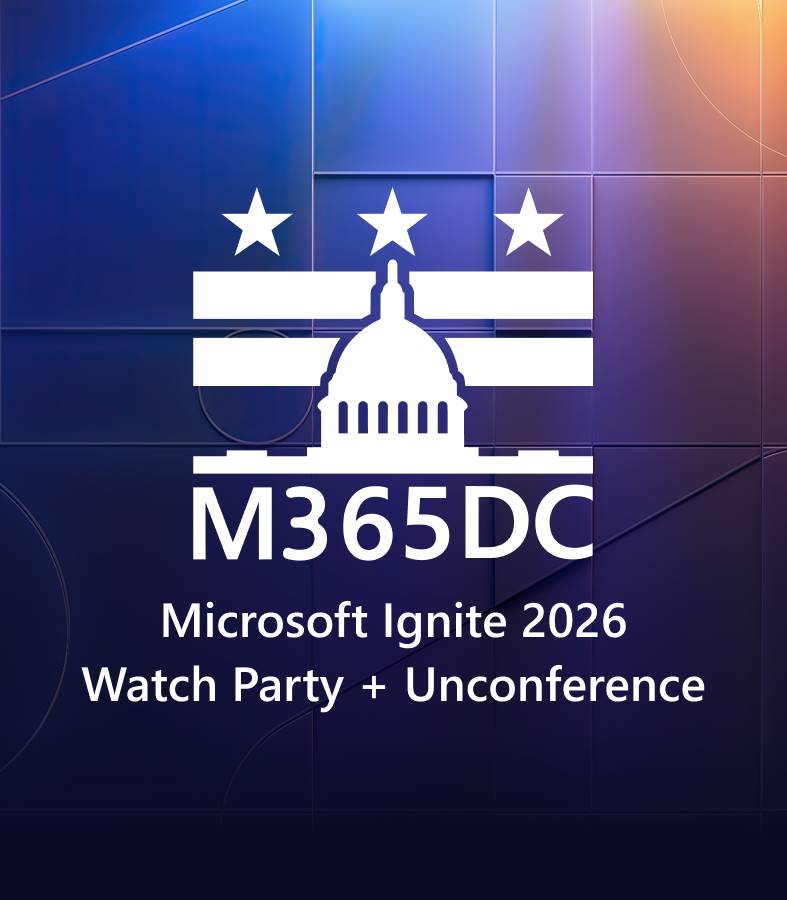 M365 Community Days DC - Microsoft Ignite 2026 Watch Party + Unconference